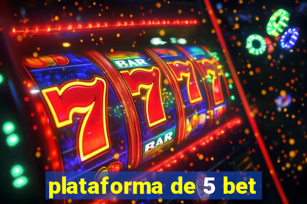 plataforma de 5 bet